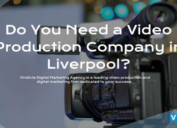 Do You Need a Video Production Company in Liverpool?