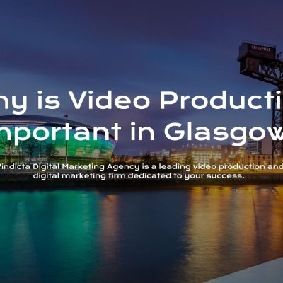 Why is Video Production Important in Glasgow?