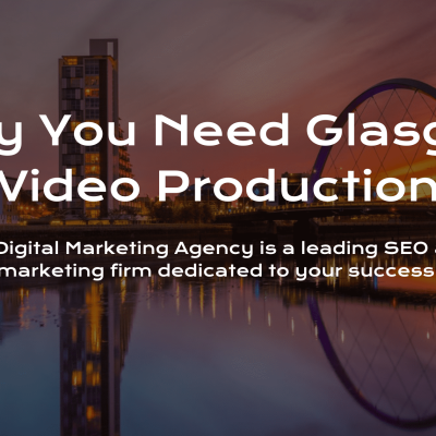 Why-You-Need-Glasgow-Video-Production