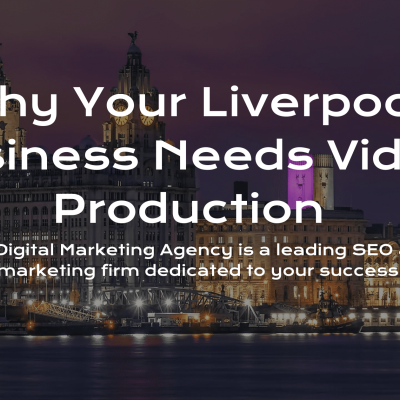 Why-Your-Liverpool-Business-Needs-Video-ProductionWhy-Your-Liverpool-Business-Needs-Video-Production