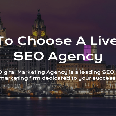 How-To-Choose-A-Liverpool-SEO-Agency