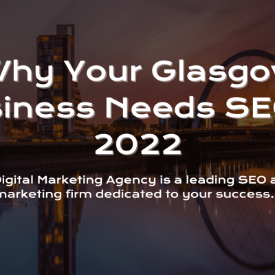 Why-Your-Glasgow-Business-Needs-SEO-In-2022