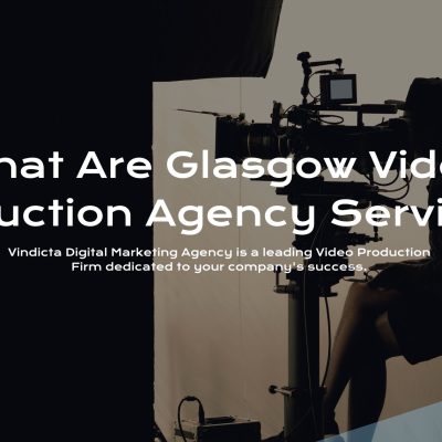 What Are Glasgow Video Production Agency Services?