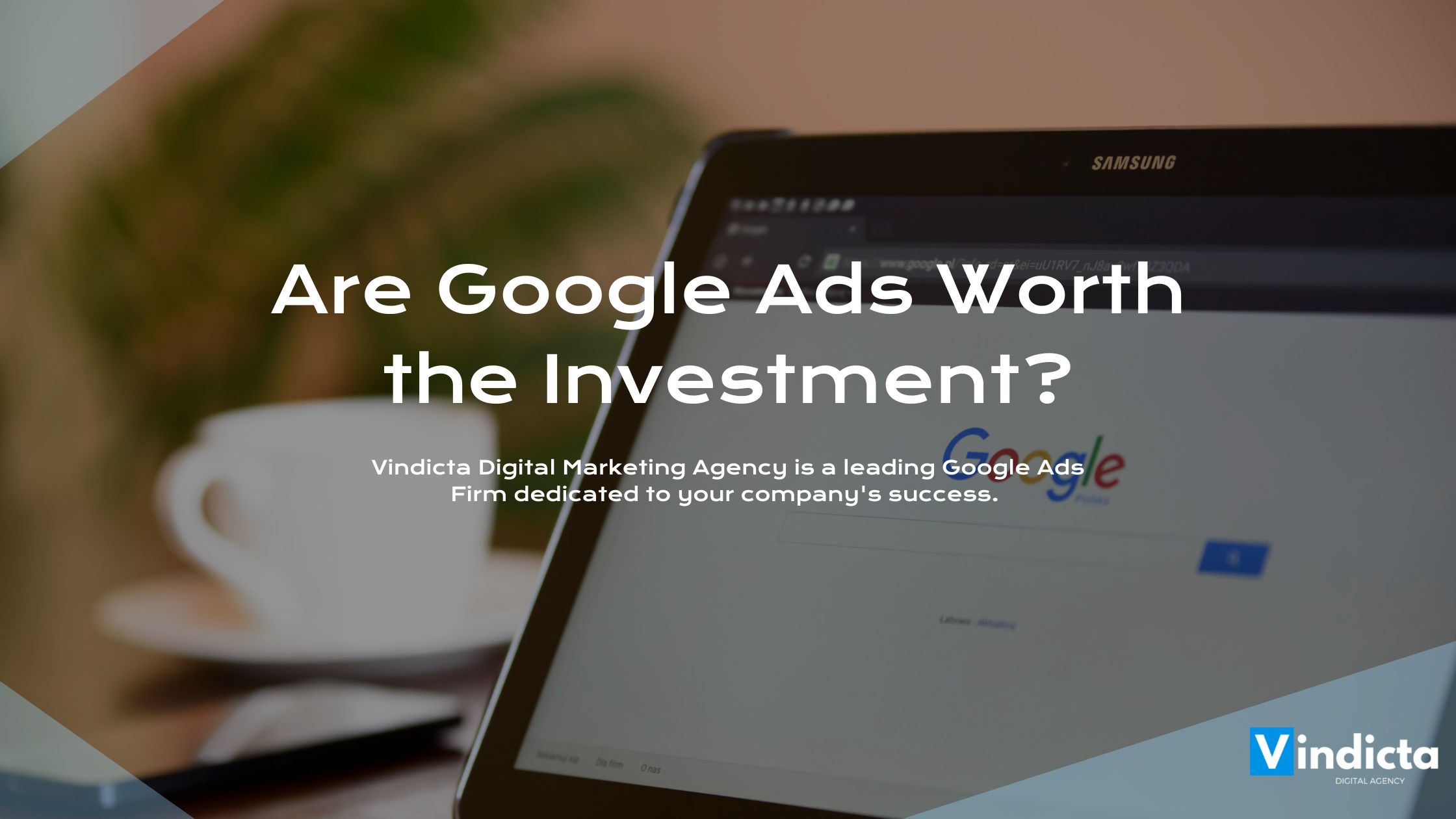 Are Google Ads Worth the Investment?