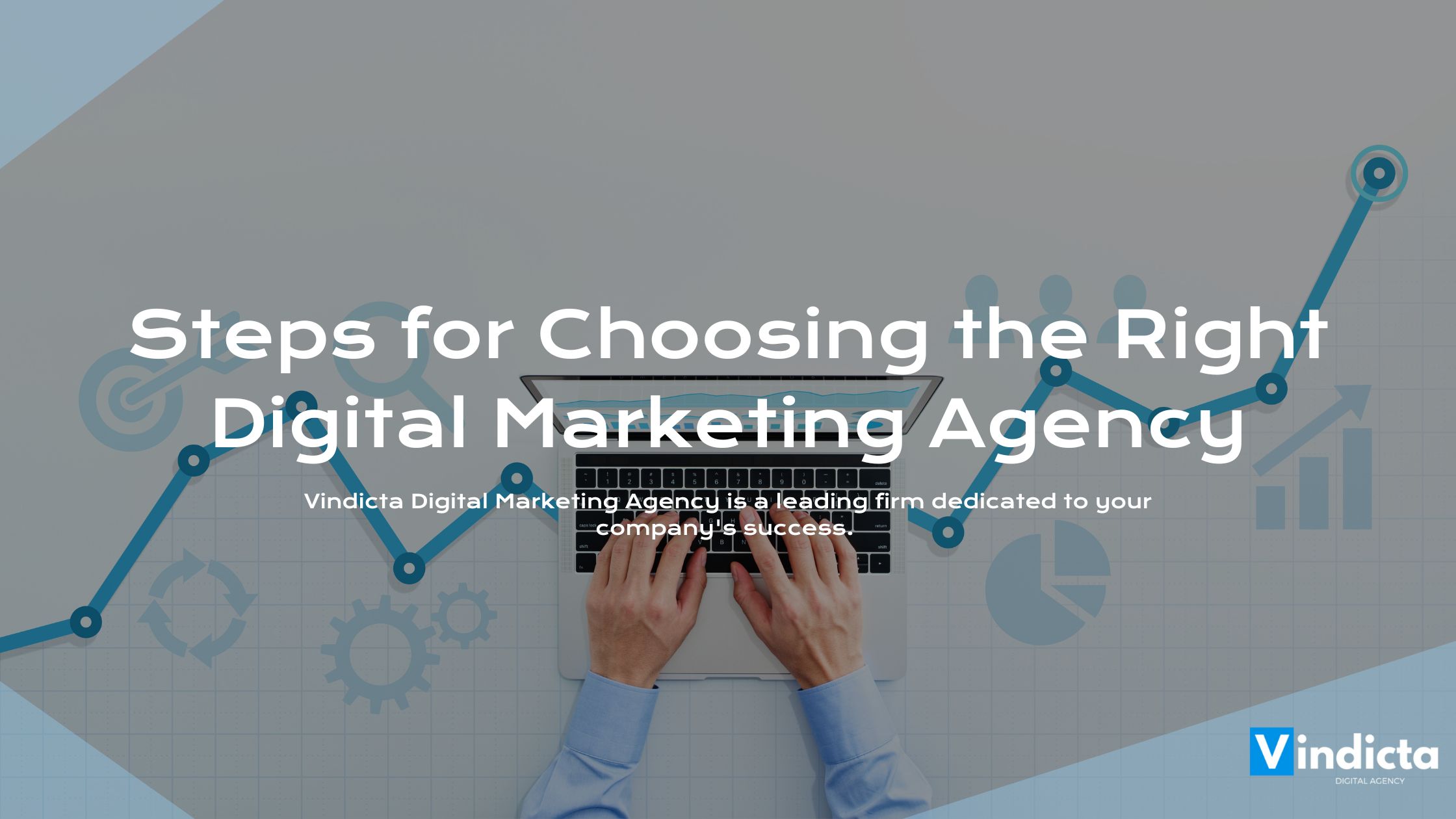 Steps for Choosing the Right Digital Marketing Agency