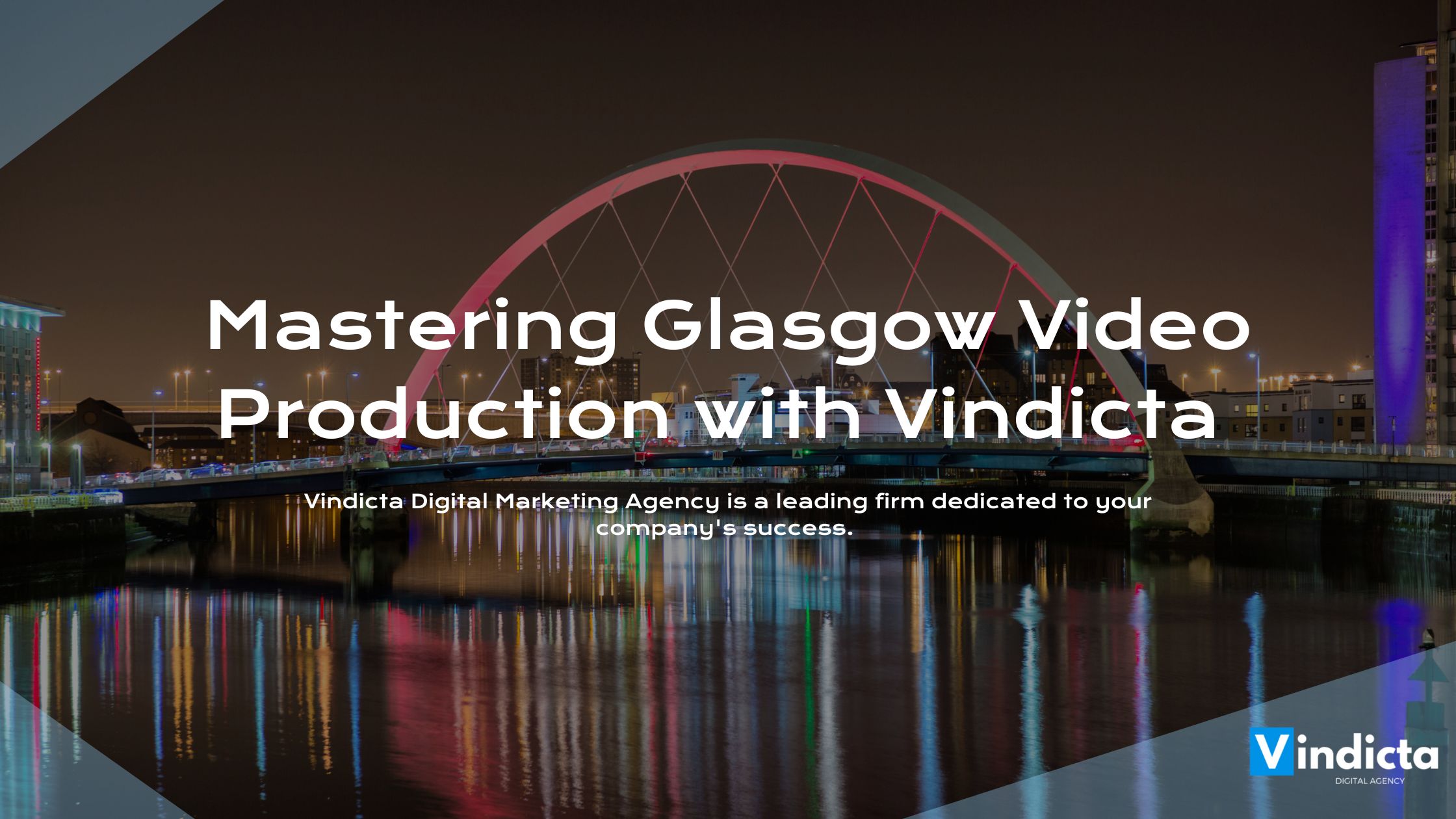 Mastering Glasgow Video Production with Vindicta