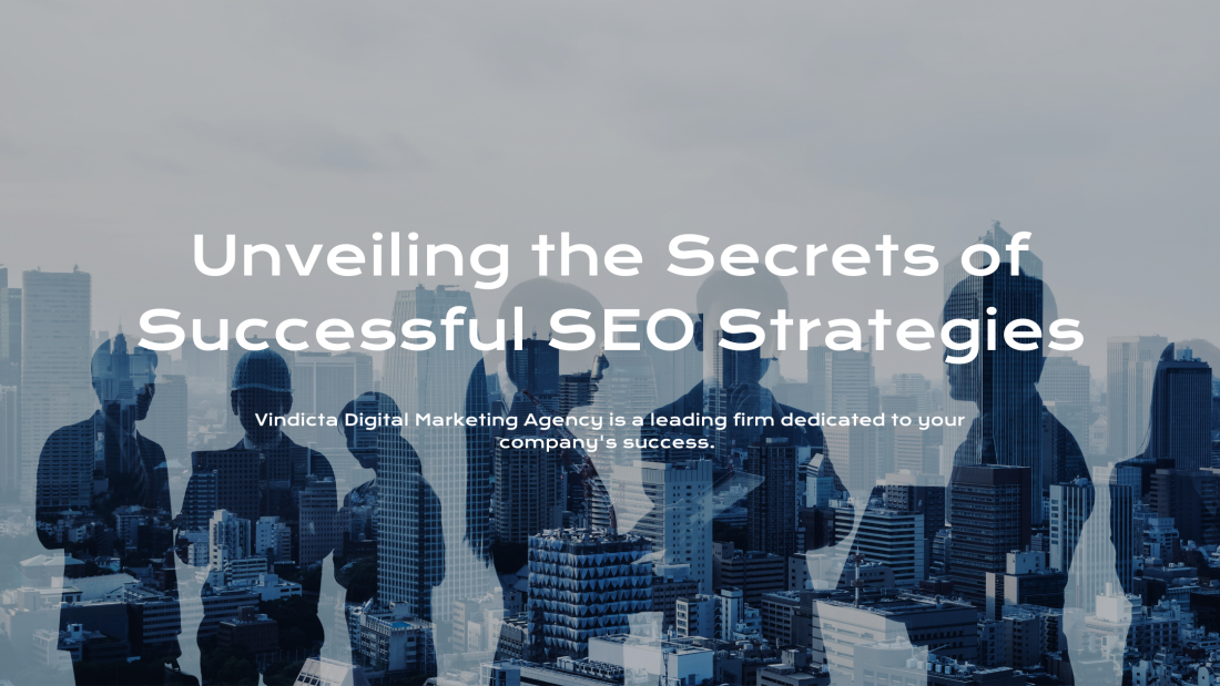 Unveiling the Secrets of Successful SEO Strategies