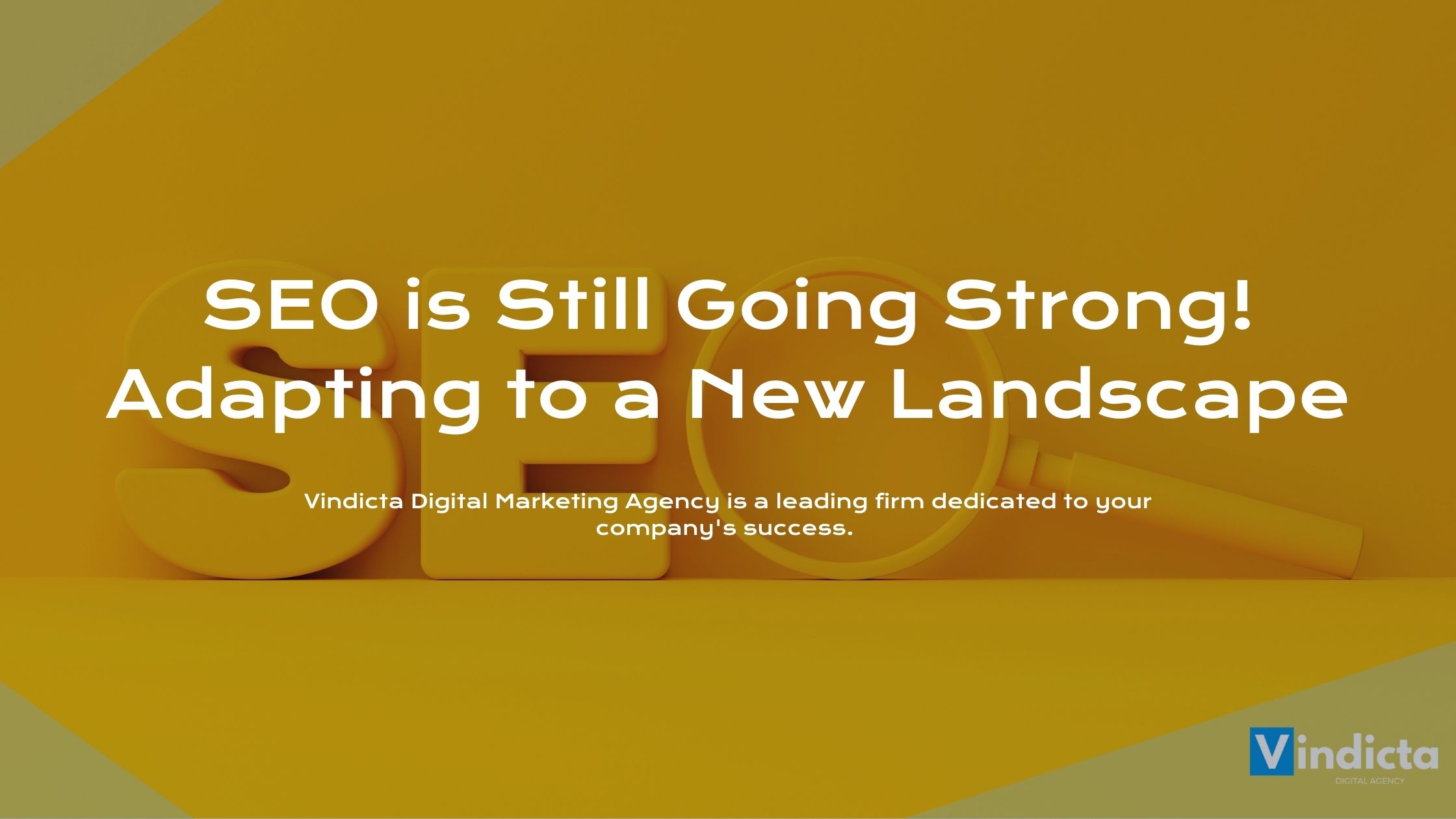 SEO is Still Going Strong! Adapting to a New Landscape