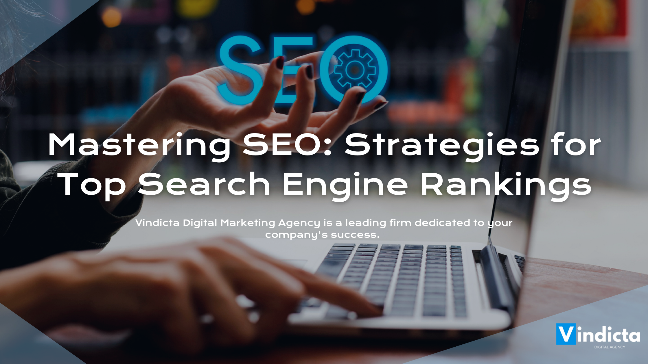 Mastering SEO: Strategies for Top Search Engine Rankings