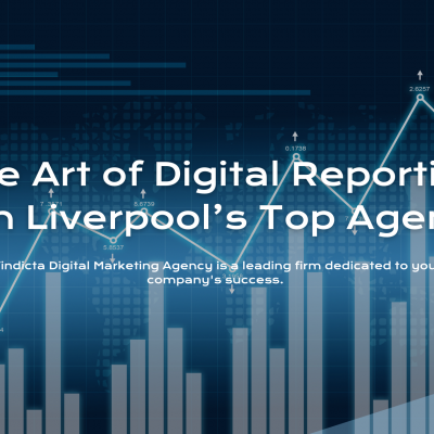 The Art of Digital Reporting with Liverpool’s Top Agency